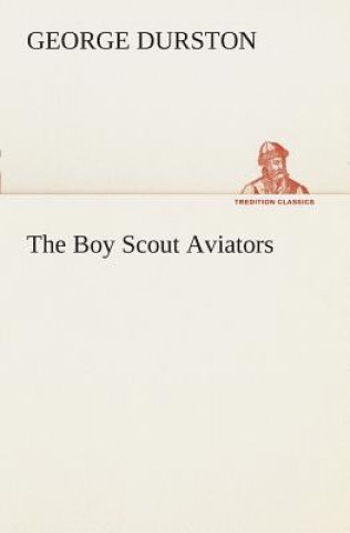 Kniha Boy Scout Aviators George Durston