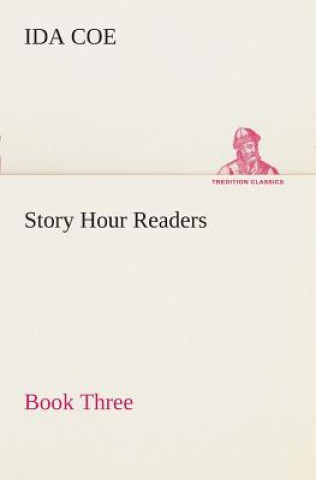 Kniha Story Hour Readers - Book Three Ida Coe