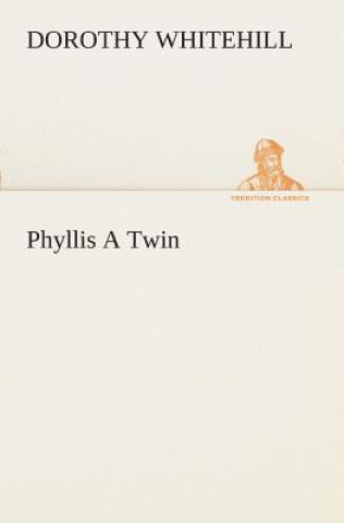 Knjiga Phyllis A Twin Dorothy Whitehill