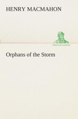 Knjiga Orphans of the Storm Henry MacMahon