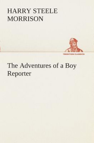 Kniha Adventures of a Boy Reporter Harry Steele Morrison