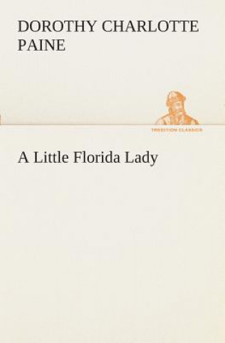 Buch Little Florida Lady Dorothy C. (Dorothy Charlotte) Paine