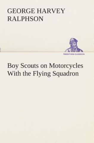 Carte Boy Scouts on Motorcycles With the Flying Squadron G. Harvey (George Harvey) Ralphson
