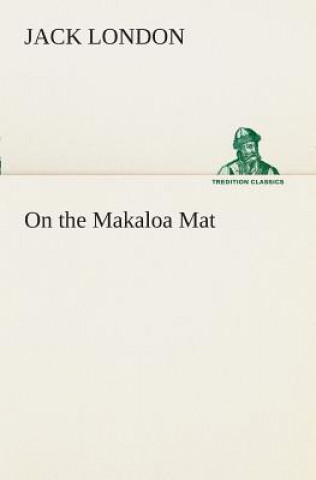 Kniha On the Makaloa Mat Jack London