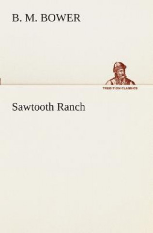 Knjiga Sawtooth Ranch B. M. Bower