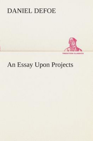 Boek Essay Upon Projects Daniel Defoe