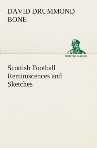 Książka Scottish Football Reminiscences and Sketches David Drummond Bone