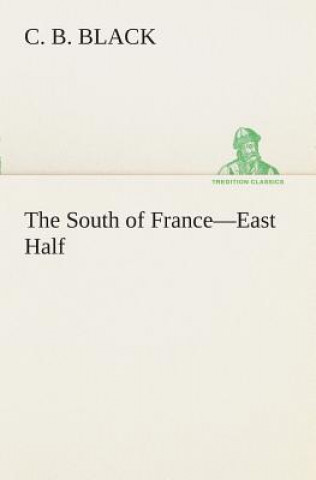 Книга South of France-East Half C. B. Black