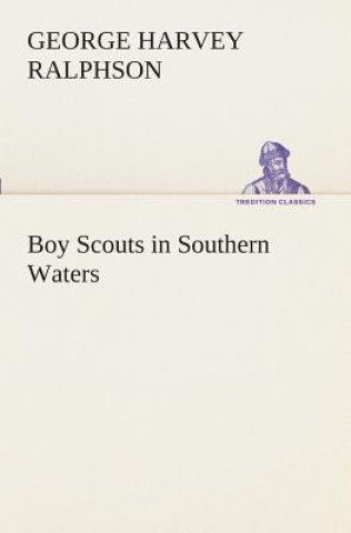 Książka Boy Scouts in Southern Waters G. Harvey (George Harvey) Ralphson