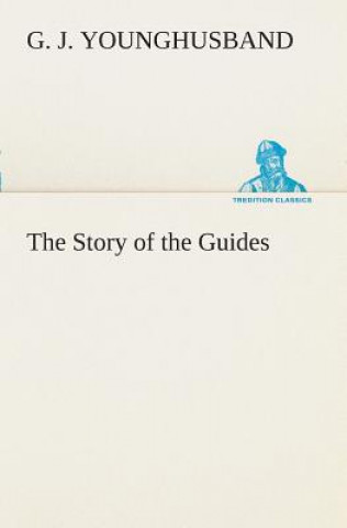 Książka Story of the Guides G. J. Younghusband