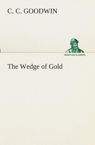 Kniha Wedge of Gold C. C. Goodwin