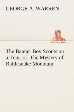 Carte Banner Boy Scouts on a Tour, or, The Mystery of Rattlesnake Mountain George A. Warren