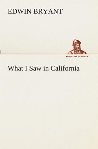 Książka What I Saw in California Edwin Bryant