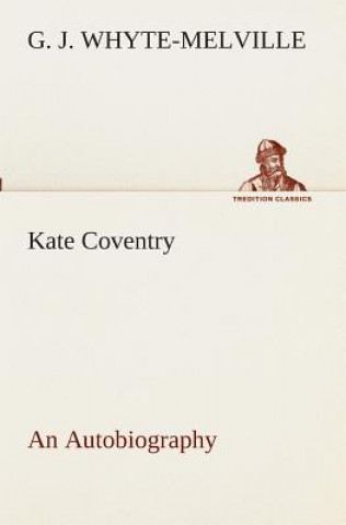 Book Kate Coventry An Autobiography G J Whyte-Melville