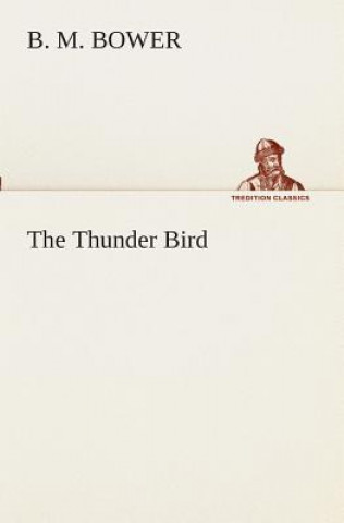 Książka Thunder Bird B. M. Bower