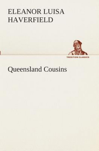 Książka Queensland Cousins Eleanor Luisa Haverfield
