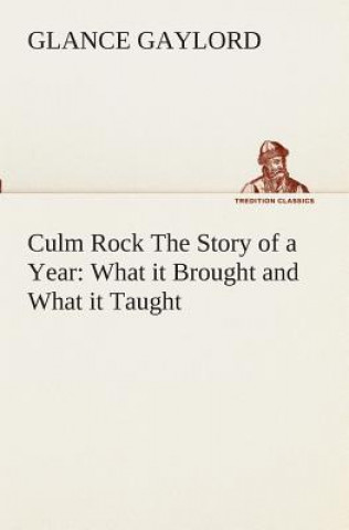 Kniha Culm Rock The Story of a Year Glance Gaylord