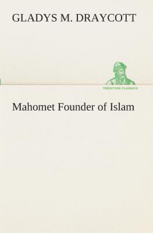 Carte Mahomet Founder of Islam Gladys M. Draycott