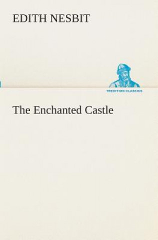 Kniha Enchanted Castle Edith Nesbit