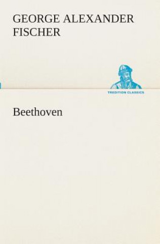 Könyv Beethoven George Alexander Fischer