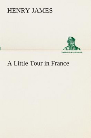Kniha Little Tour in France Henry James
