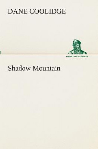 Kniha Shadow Mountain Dane Coolidge