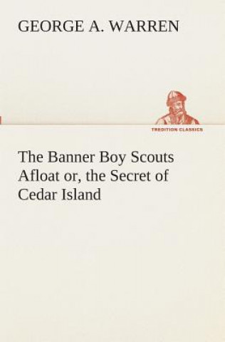 Βιβλίο Banner Boy Scouts Afloat or, the Secret of Cedar Island George A. Warren