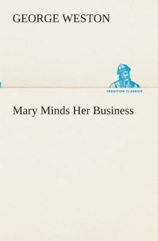 Könyv Mary Minds Her Business George Weston
