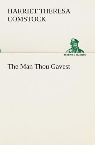 Carte Man Thou Gavest Harriet T. (Harriet Theresa) Comstock