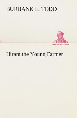 Book Hiram the Young Farmer Burbank L. Todd
