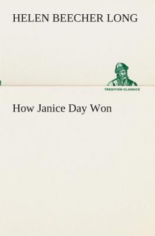 Kniha How Janice Day Won Helen Beecher Long
