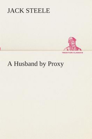 Kniha Husband by Proxy Jack Steele