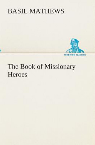 Knjiga Book of Missionary Heroes Basil Mathews
