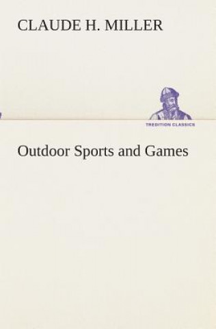 Książka Outdoor Sports and Games Claude H. Miller