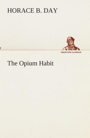 Knjiga Opium Habit Horace B. Day