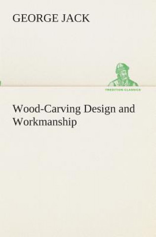 Carte Wood-Carving Design and Workmanship George Jack