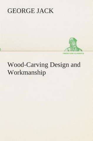 Książka Wood-Carving Design and Workmanship George Jack