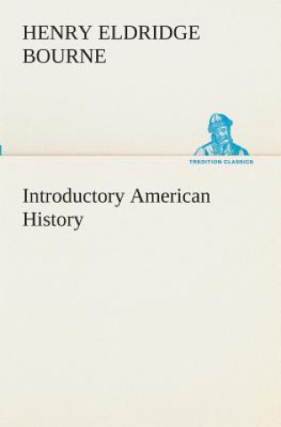 Carte Introductory American History Henry Eldridge Bourne