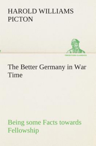 Книга Better Germany in War Time Being some Facts towards Fellowship Harold W. Picton