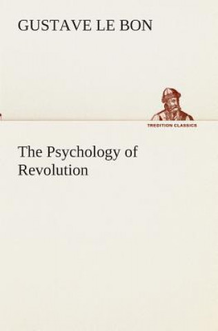 Carte Psychology of Revolution Gustave Le Bon