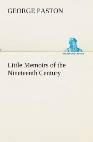 Kniha Little Memoirs of the Nineteenth Century George Paston