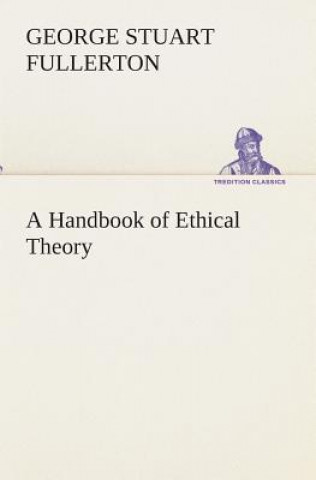 Livre Handbook of Ethical Theory George Stuart Fullerton