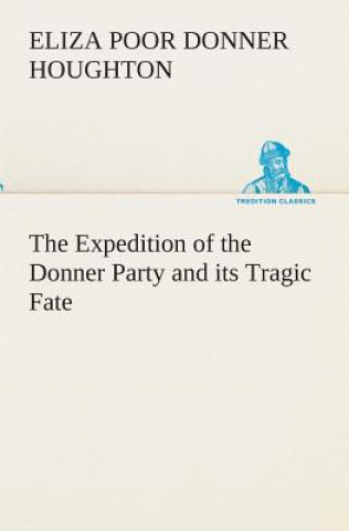 Książka Expedition of the Donner Party and its Tragic Fate Eliza Poor Donner Houghton