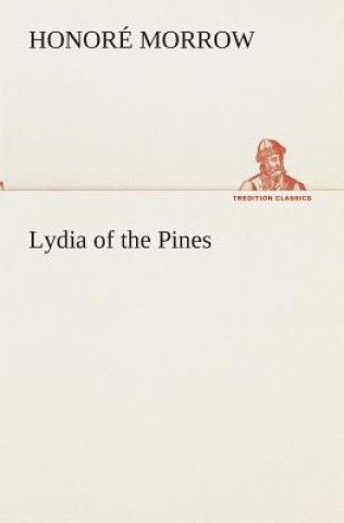 Kniha Lydia of the Pines Honoré Morrow
