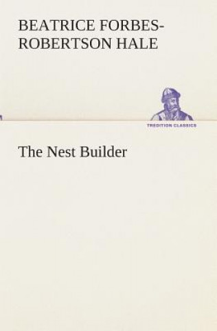 Könyv Nest Builder Beatrice Forbes-Robertson Hale