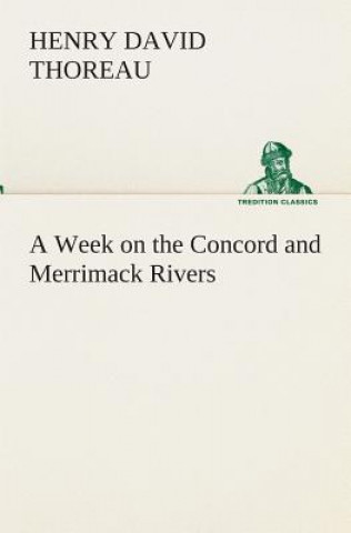 Carte Week on the Concord and Merrimack Rivers Henry D. Thoreau