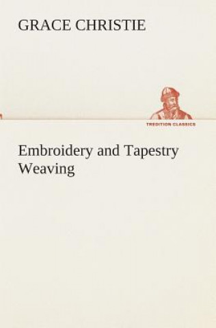 Buch Embroidery and Tapestry Weaving Grace Christie