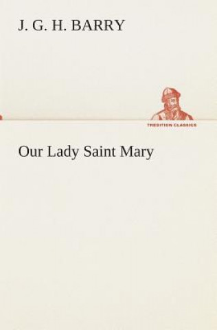Carte Our Lady Saint Mary J. G. H. Barry