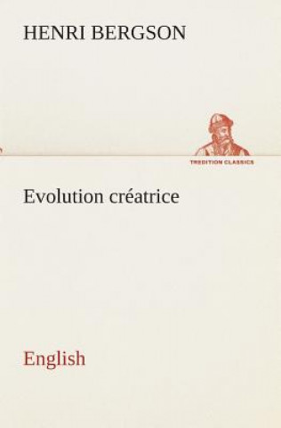 Carte Evolution creatrice. English Henri Bergson