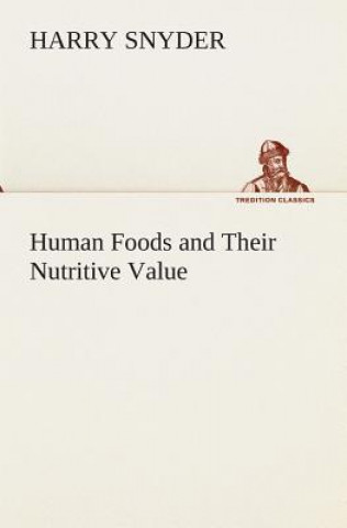 Книга Human Foods and Their Nutritive Value Harry Snyder